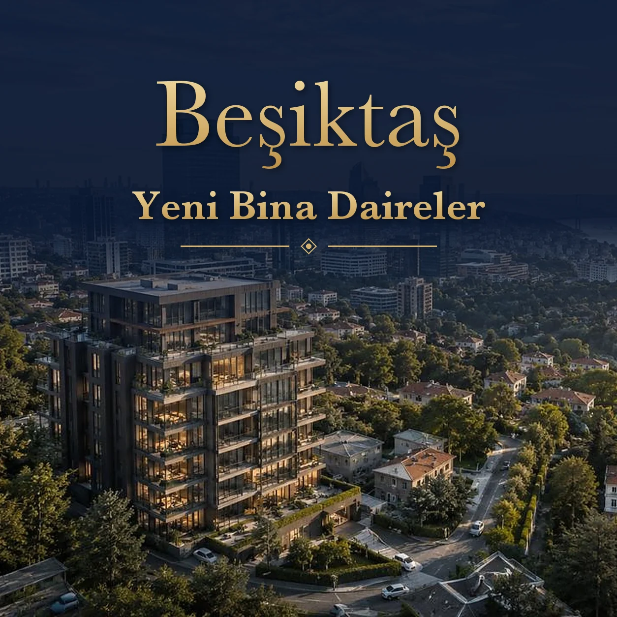 Beşiktaş Yeni Bina Daireler — Beşiktaş Satılık Yeni Bina Daireler | Premium Konut ve Off-Market