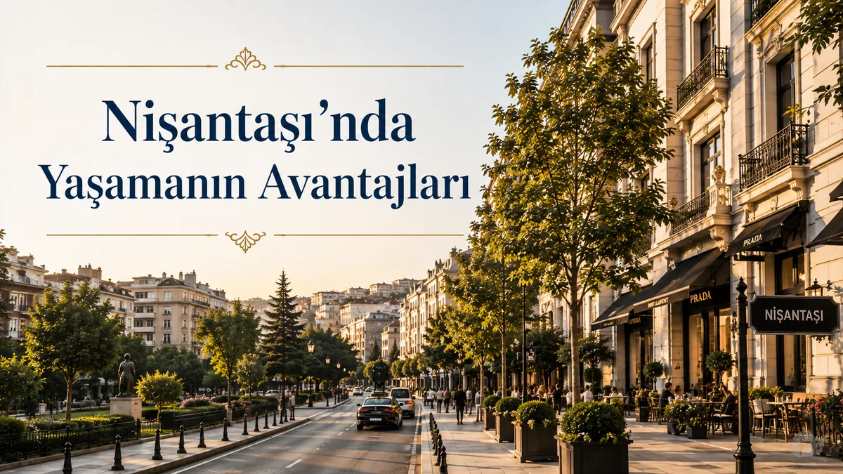Nişantaşı'nda Yaşamanın Avantajları