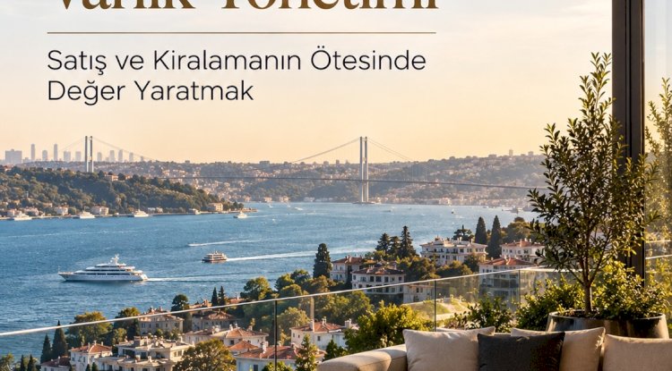 Beşiktaş'ta Premium Konut Varlık Yönetimi: Satış ve Kiralamanın Ötesinde Değer Yaratmak